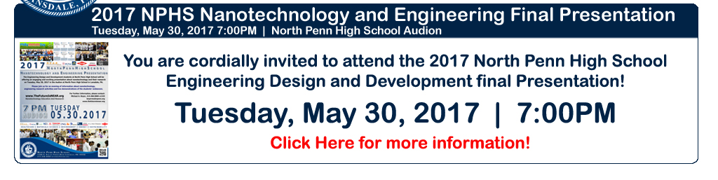 North Penn High School Engineering Academy seniors will be presenting the nanotechnology and engineering research on Tuesday, May 30, 2017 at North Penn High School at 7:00PM